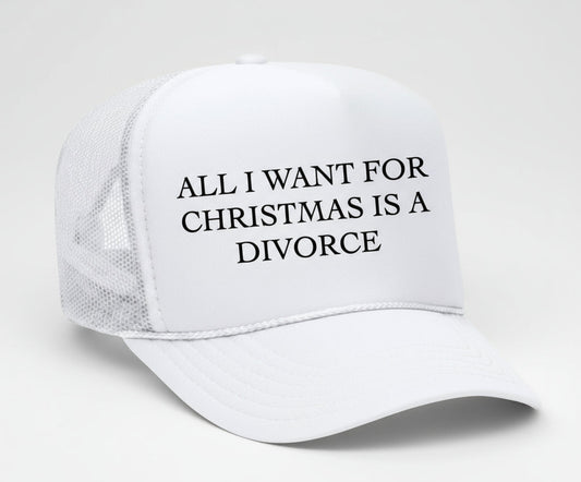 All I Want For Christmas Is A Divorce Trucker Hat