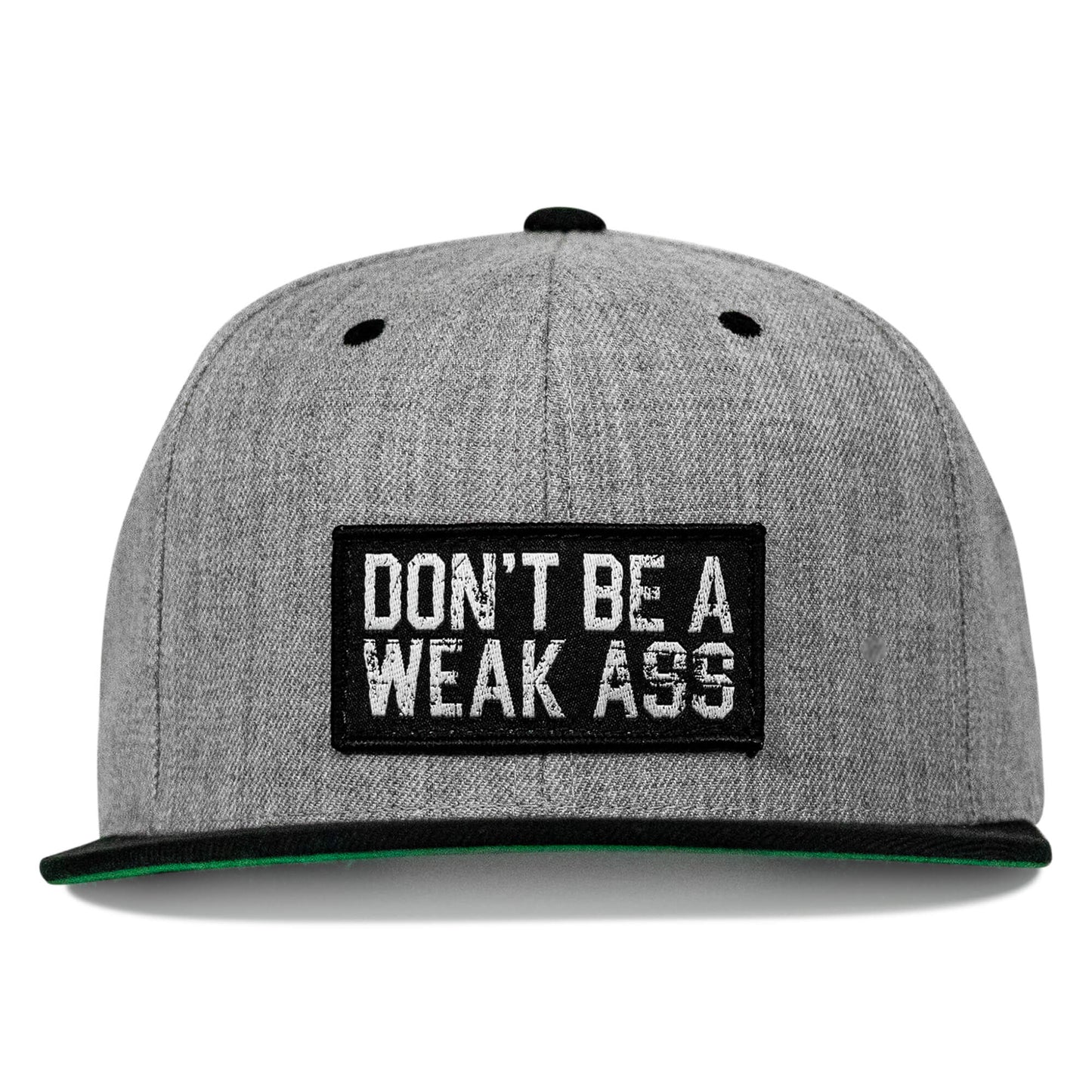Don't Be A Weak Ass FlatBill SnapBack Hat