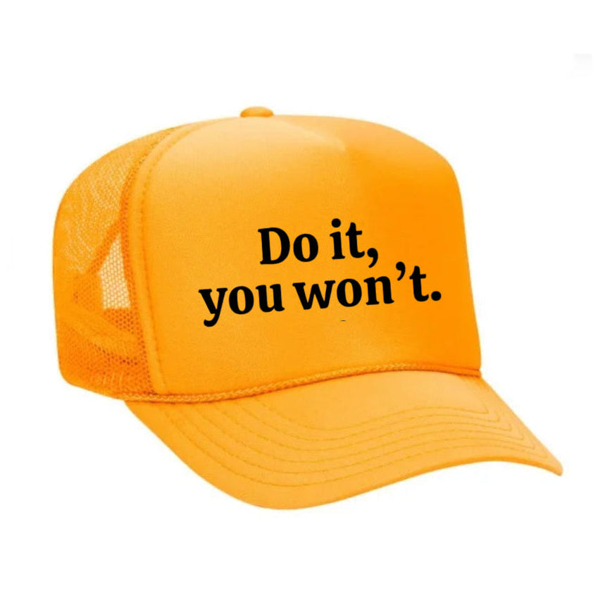 Do it, you won’t Trucker Hat