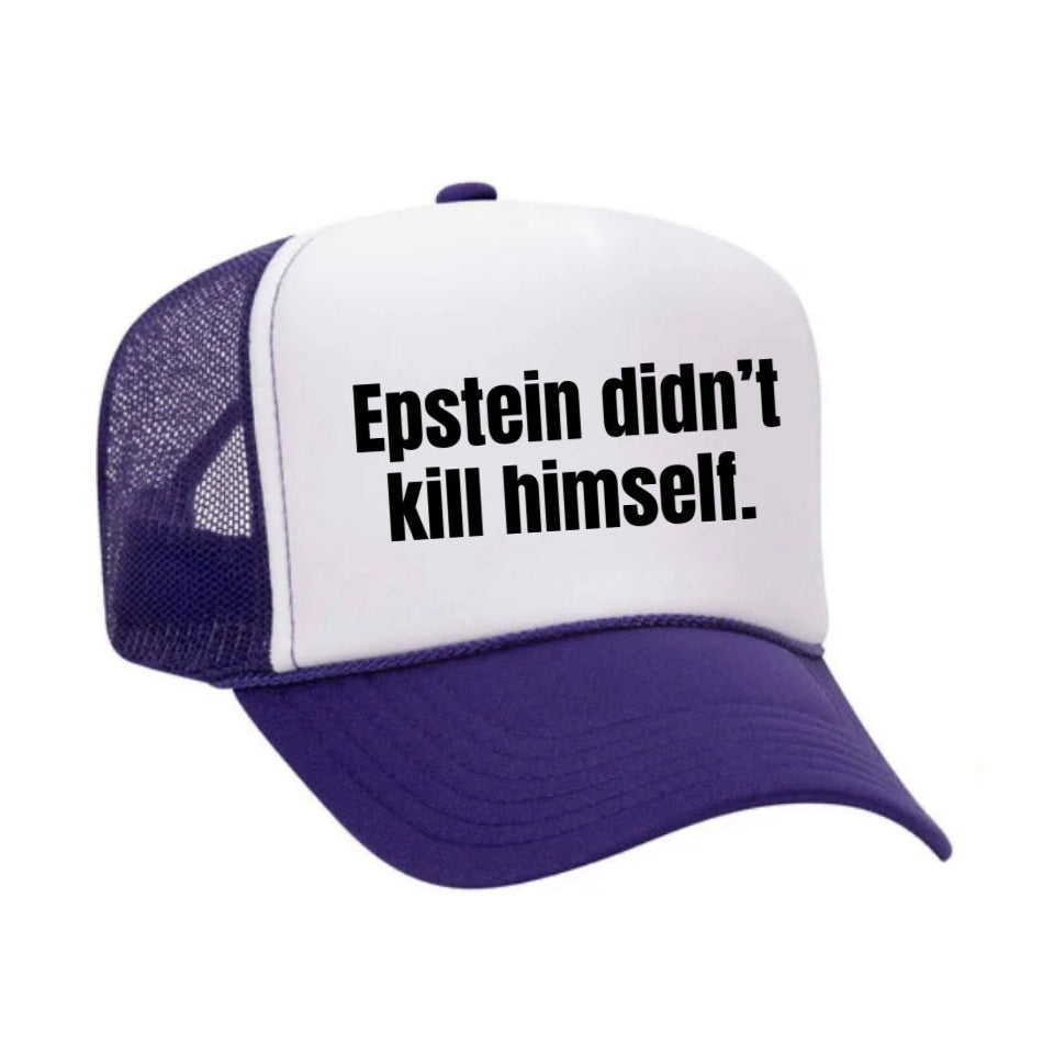 Epstein Didn’t Kill Himself Trucker Hat