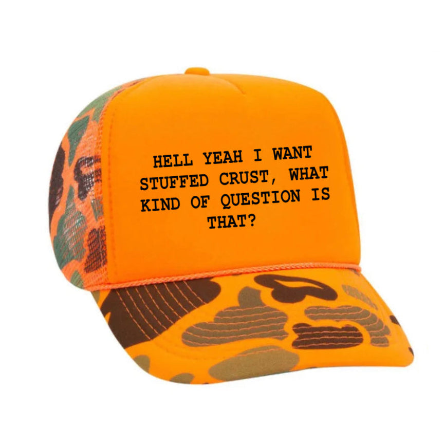 Hell Yeah I Want Stuffed Crust Trucker Hat