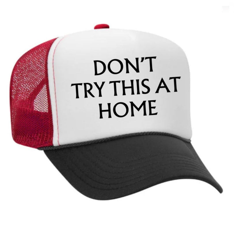 Don’t Try This At Home Trucker Hat