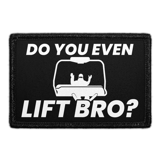 Do You Even Lift Bro? - Removable Patch