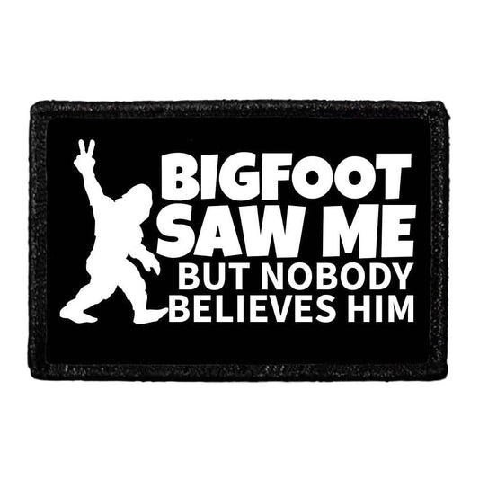 Bigfoot Saw Me But Nobody Believes Him - Removable Patch
