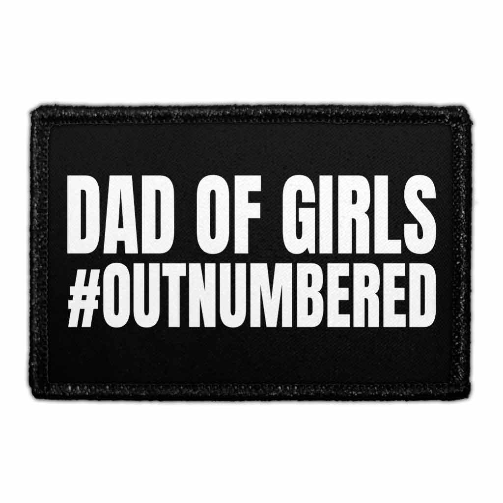 Dad Of Girls #Outnumbered- Removable Patch