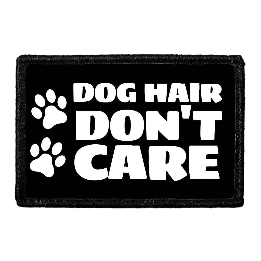 Dog Hair Don't Care - Removable Patch