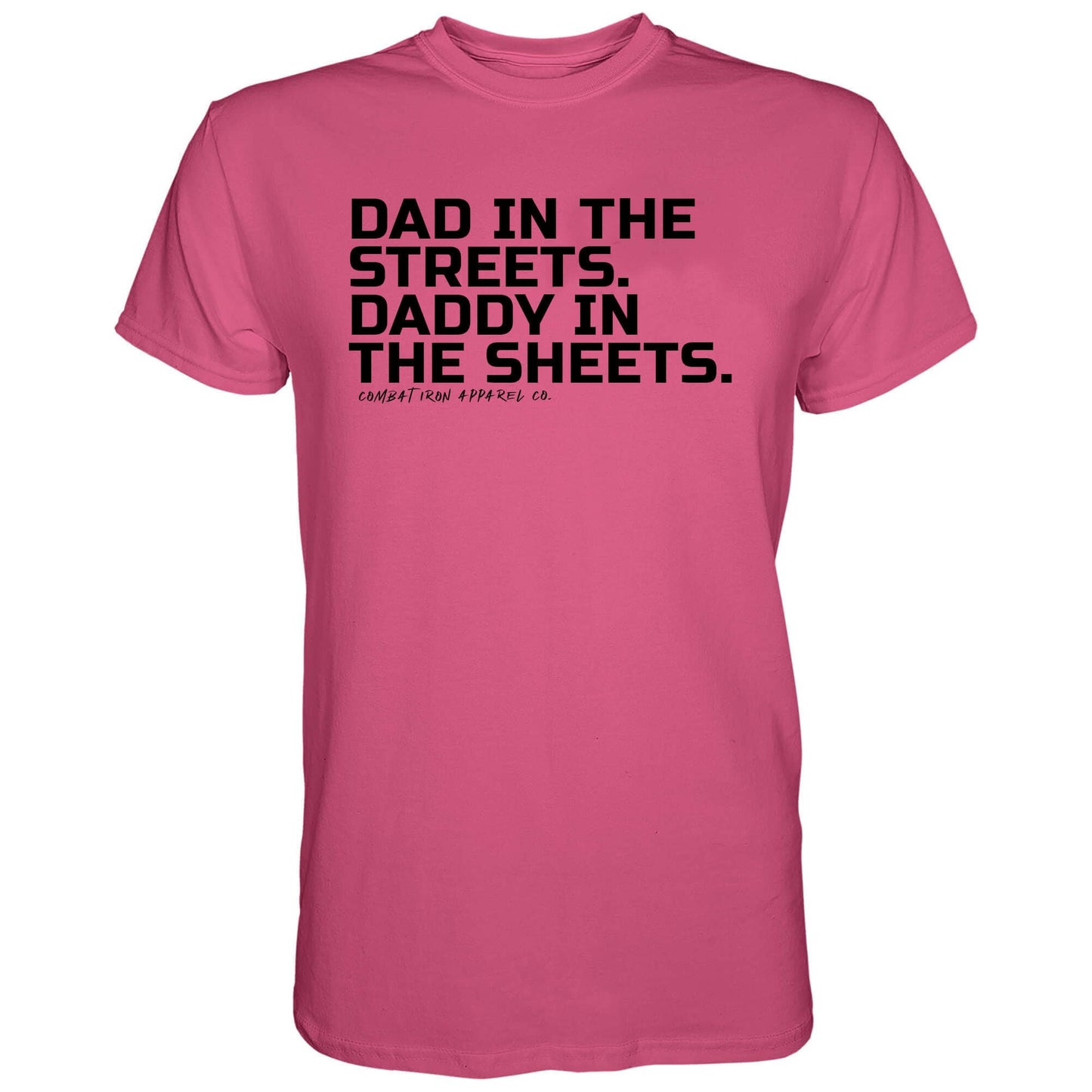 Dad in the Streets. Daddy In the Sheets. Men's T-Shirt