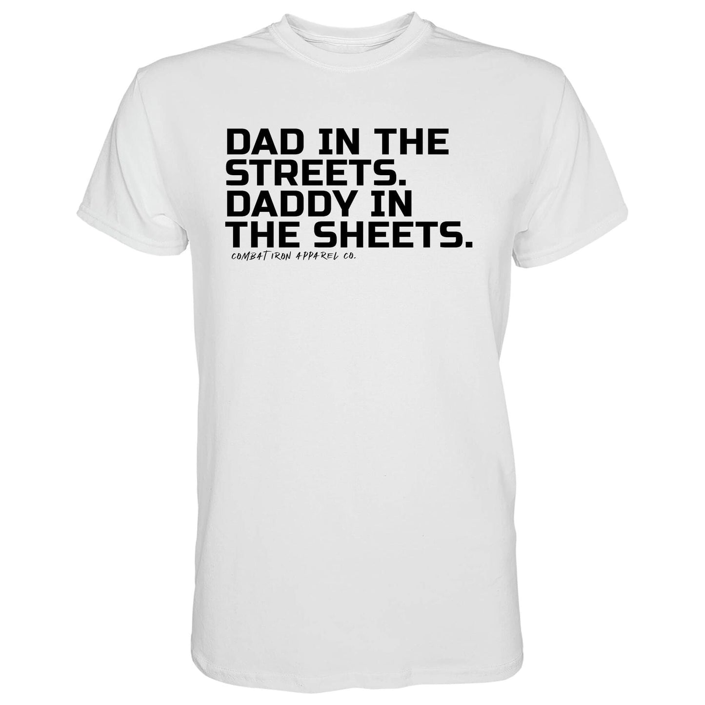 Dad in the Streets. Daddy In the Sheets. Men's T-Shirt