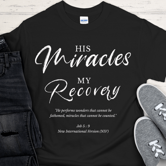 Recovery T-Shirt | Inspiring Sobriety | His Miracles, My Recovery