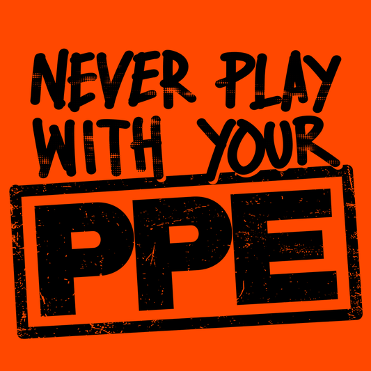 Never Play With Your PPE - Long Sleeve Hi-Vis T-Shirt