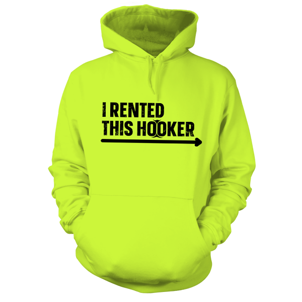 I Rented This Hooker - Safety Yellow Hoodie