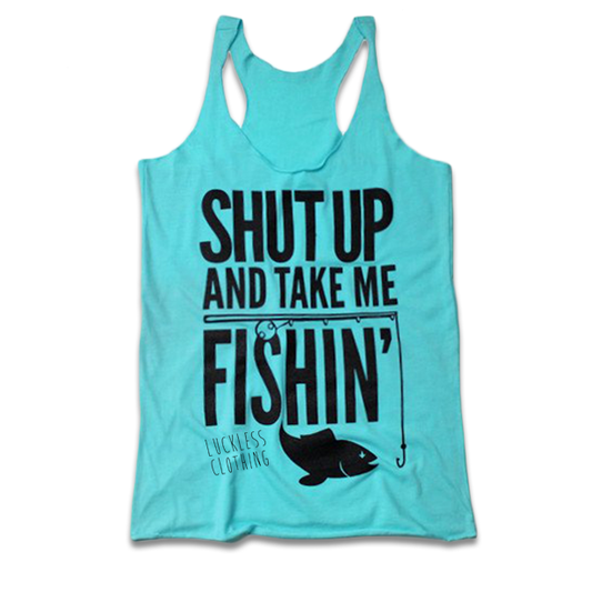 Shut Up And Take Me Fishing (Multiple Styles)