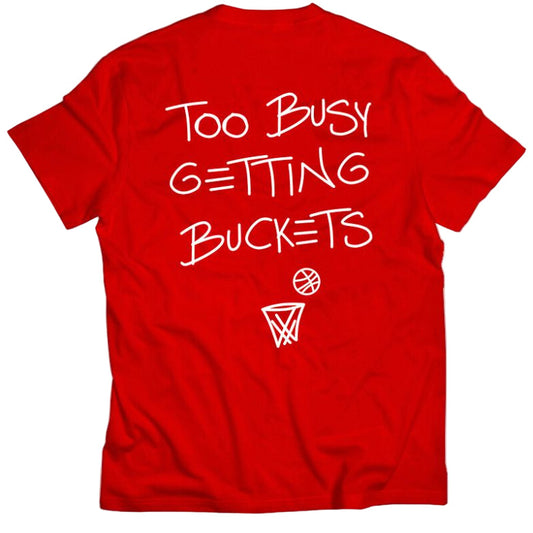 Too Busy Getting Buckets - T-Shirt - Red