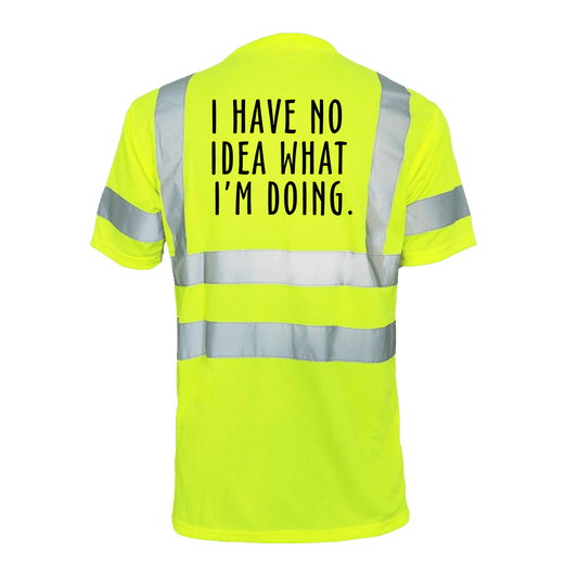 No Idea What I'm Doing - Reflective Safety T-Shirt
