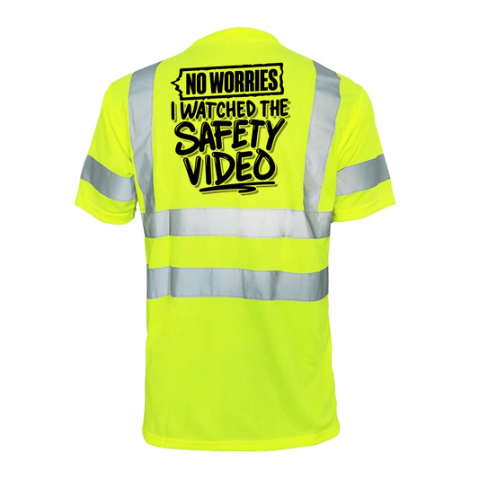 Watched the Safety Videos - Reflective Safety T-Shirt