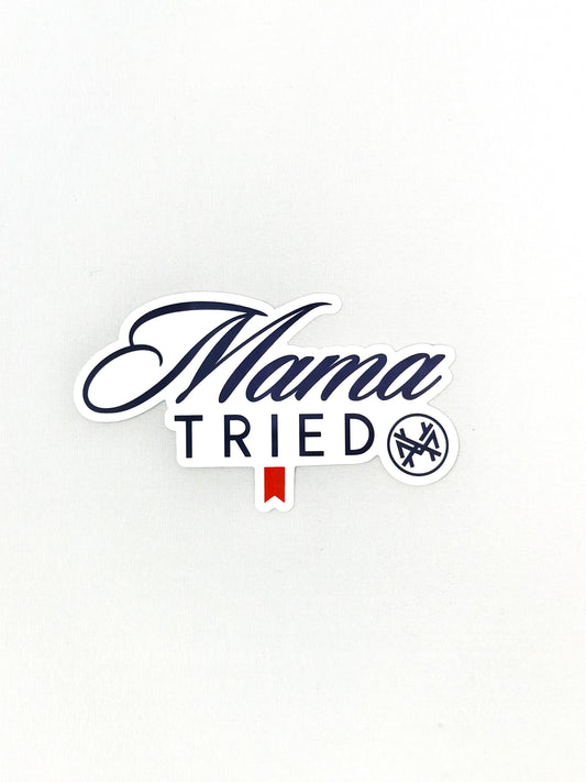 Mama Tried Sticker
