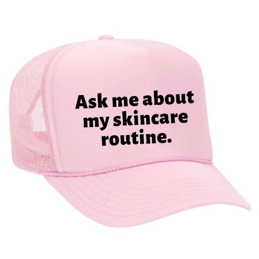 Ask Me About My Skincare Routine Trucker Hat