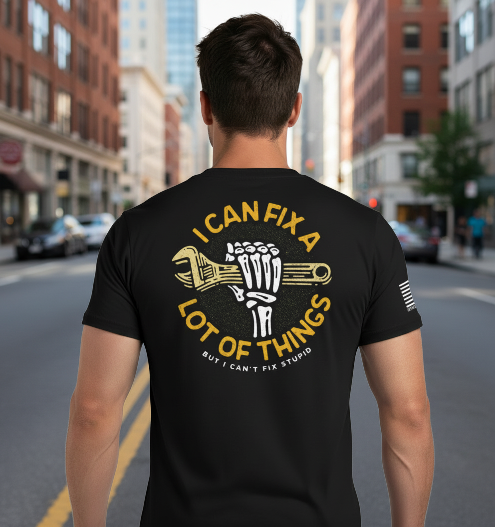 I Can Fix A Lot Of Things But I Can't fix Stupid Crescent Wrench