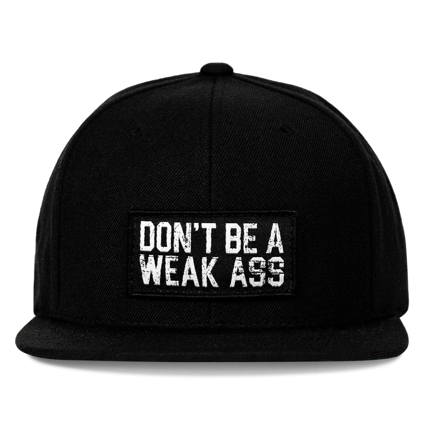 Don't Be A Weak Ass FlatBill SnapBack Hat