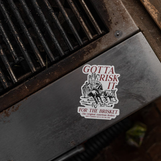 Gotta Risk It For The Brisket - American Rodeo Decal
