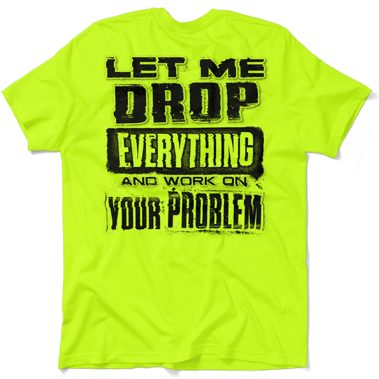 Drop Everything - Safety Yellow T-Shirt