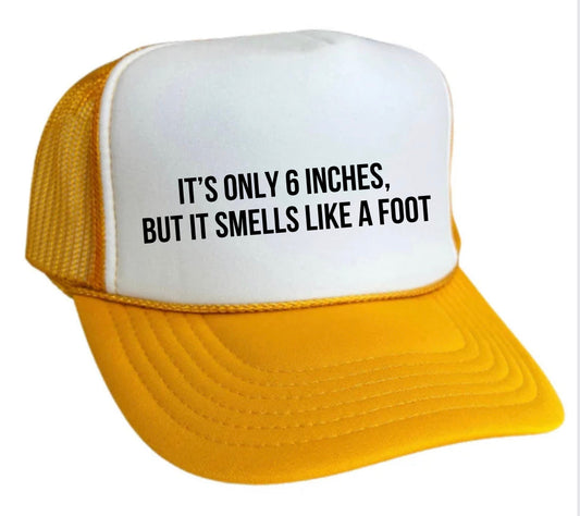 It’s Only 6 Inches But It Smells Like A Foot Trucker Hat