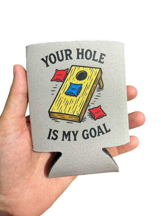 Your Hole Is My Goal Koozie
