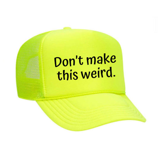 Don't Make This Weird Trucker Hat