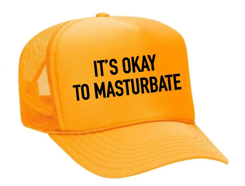 It's Okay To Masturbate Trucker Hat
