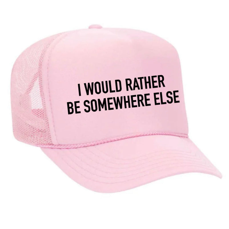 I Would Rather Be Somewhere Else Trucker Hat