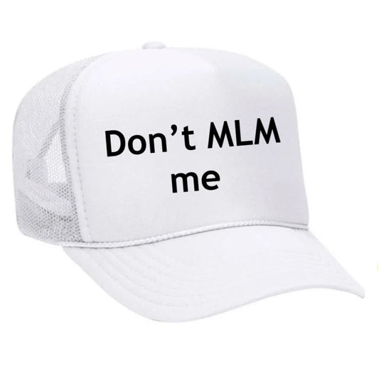 Don’t MLM Me Trucker Hat