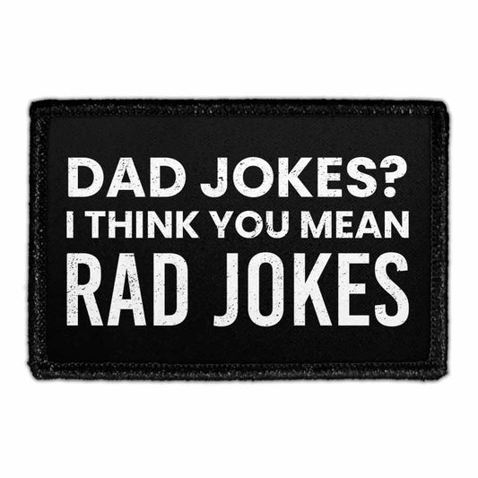 Dad Jokes? I Think You Mean Rad Jokes - Removable Patch