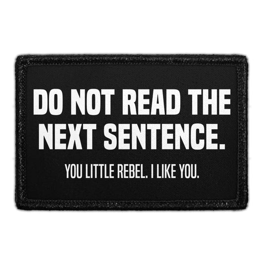 Do Not Read The Next Sentence. You Little Rebel. I Like You. - Removable Patch