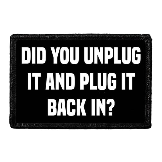 Did You Unplug It And Plug It Back In? - Removable Patch