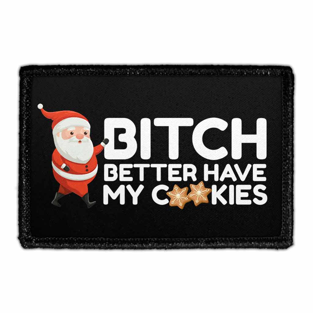 Bitch Better Have My Cookies - Removable Patch