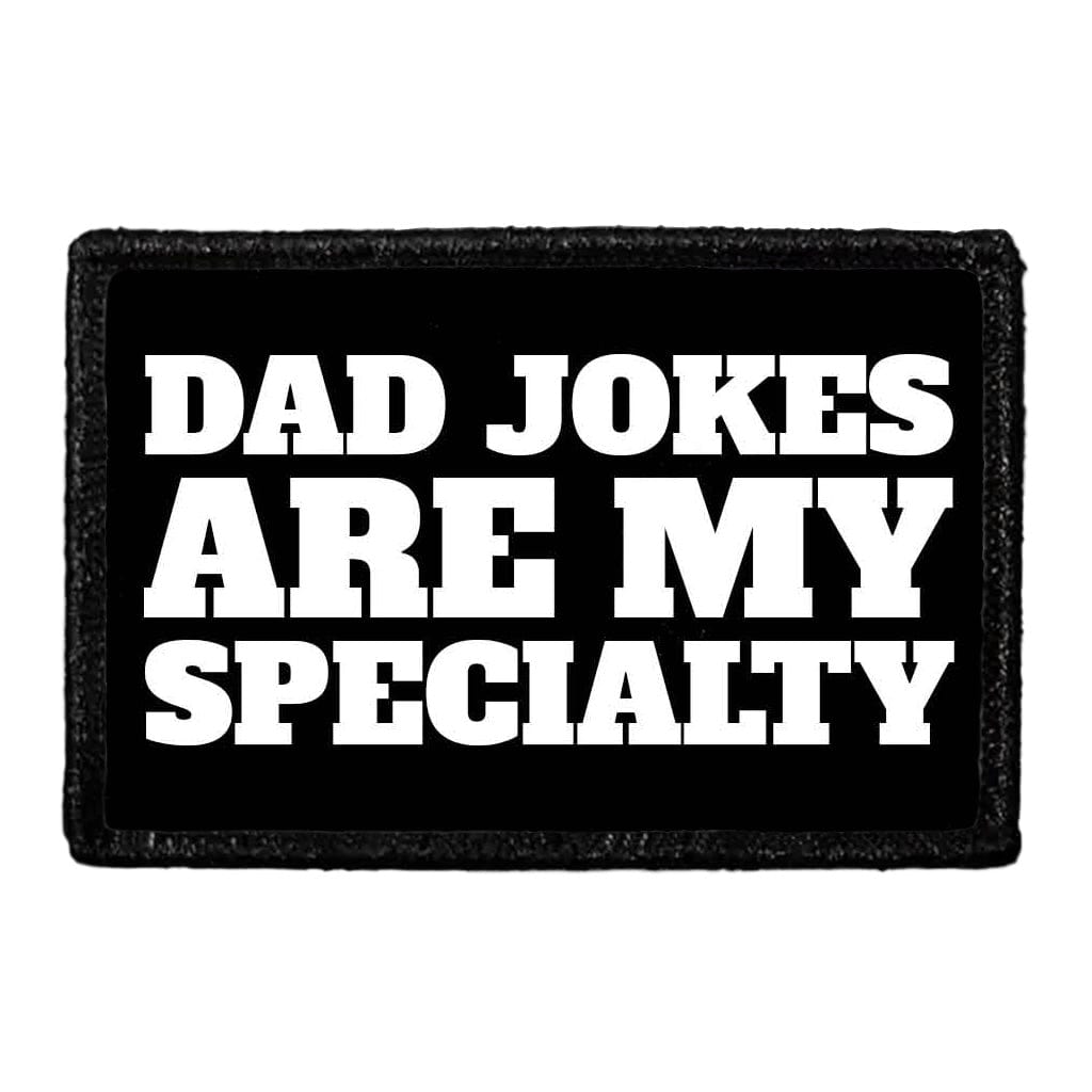 Dad Jokes Are My Specialty - Removable Patch
