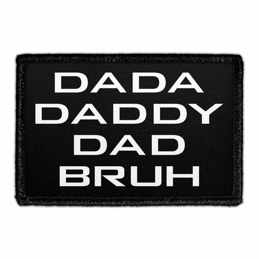 Dada Daddy Dad Bruh - Removable Patch