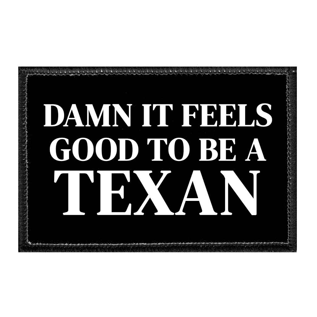 Damn It Feels Good To Be A Texan - Removable Patch