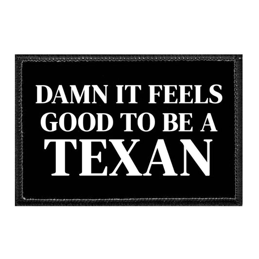 Damn It Feels Good To Be A Texan - Removable Patch