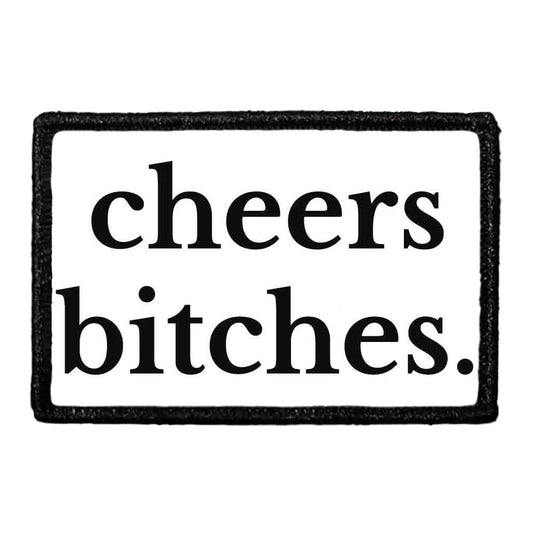 Cheers Bitches - Removable Patch