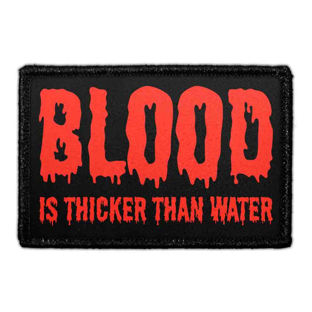 Blood Is Thicker Than Water - Removable Patch