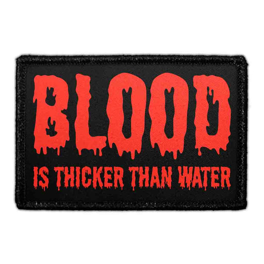 Blood Is Thicker Than Water - Removable Patch