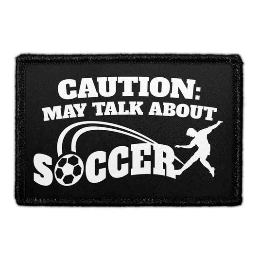 Caution - May Talk About Soccer - Removable Patch
