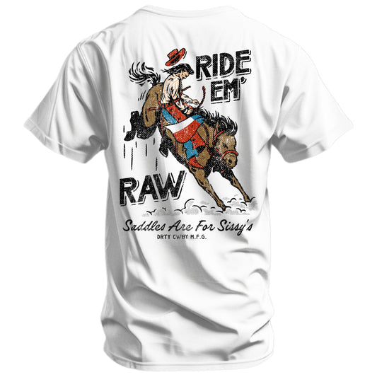 Ride 'Em Raw - Saddles Are For Sissy's Men's T-Shirt