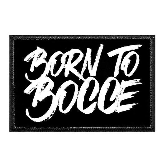 Born To Bocce - Removable Patch