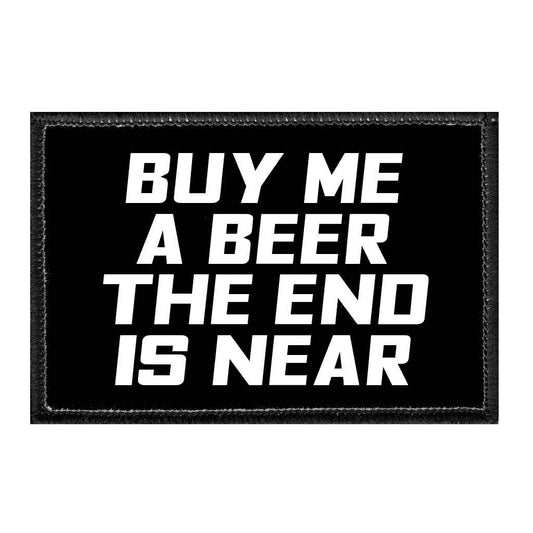 Buy Me A Beer The End Is Near - Removable Patch
