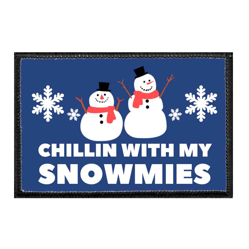 Chillin With My Snowmies - Removable Patch