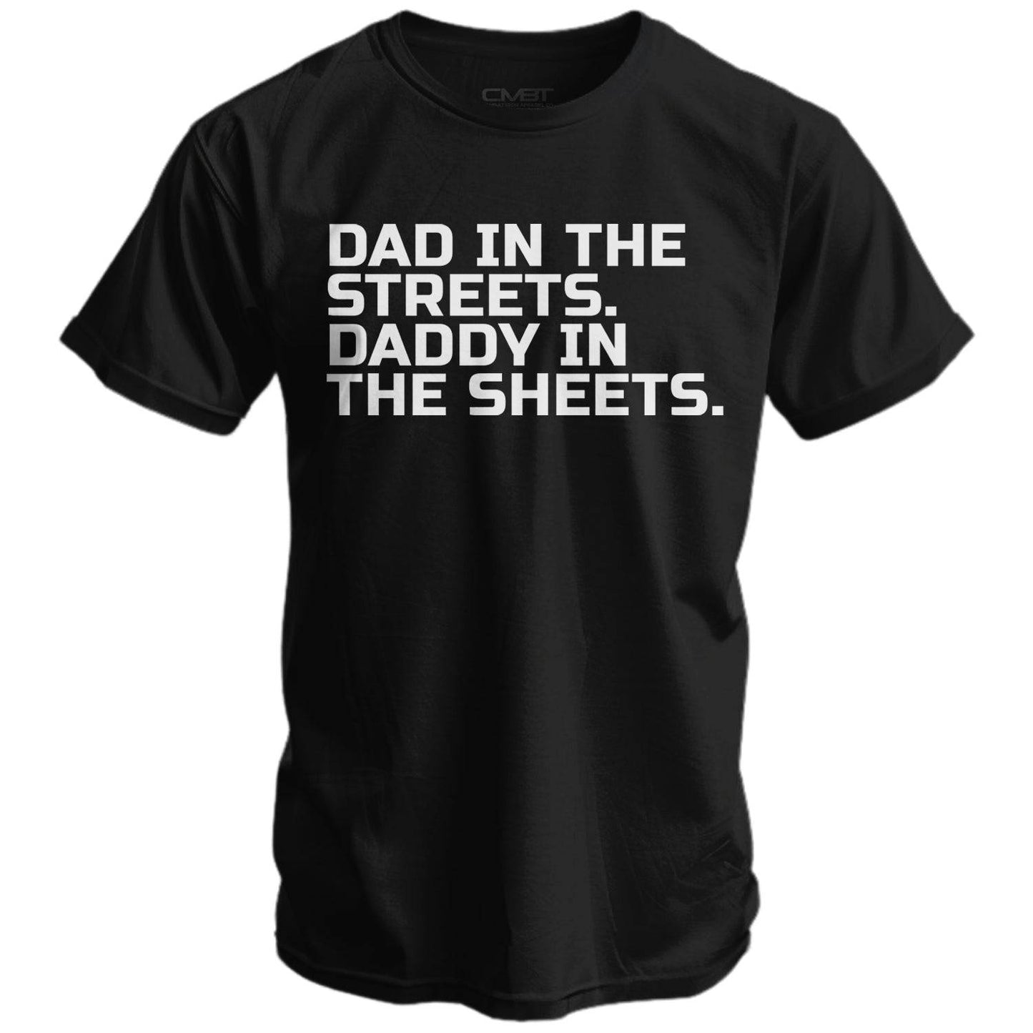 Dad in the Streets. Daddy In the Sheets. Men's T-Shirt