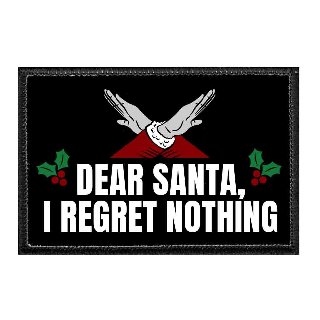 Dear Santa, I Regret Nothing - Removable Patch