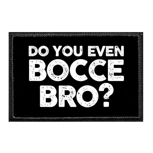 Do You Even Bocce Bro? - Removable Patch